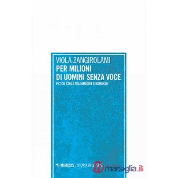 Per milioni di uomini senza voce. Victor Serge tra memorie e romanzo
