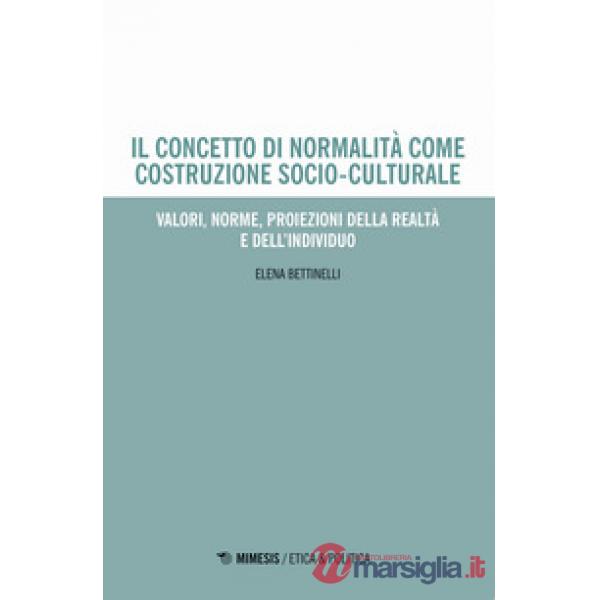 Concetto di normalità come costruzione socio-culturale. Valori, norme, proiezioni della realtà e dell'individuo (Il)