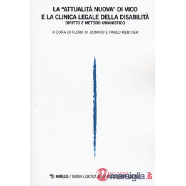 Teoria e critica della regolazione sociale (2018). Vol. 1: La «attualità nuova» di Vico e la clinica legale della disabilità