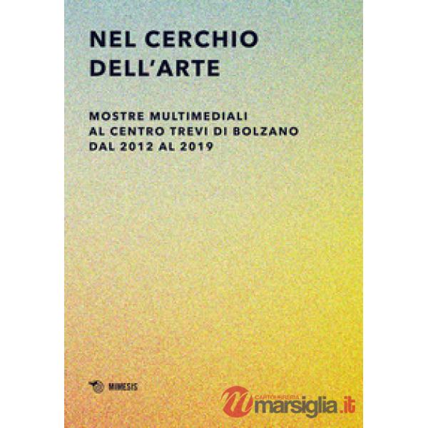 Nel cerchio dell'arte. Mostre multimediali al Centro Trevi di Bolzano dal 2012 a