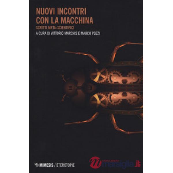 Nuovi incontri con la macchina. Scritti meta-scientifci