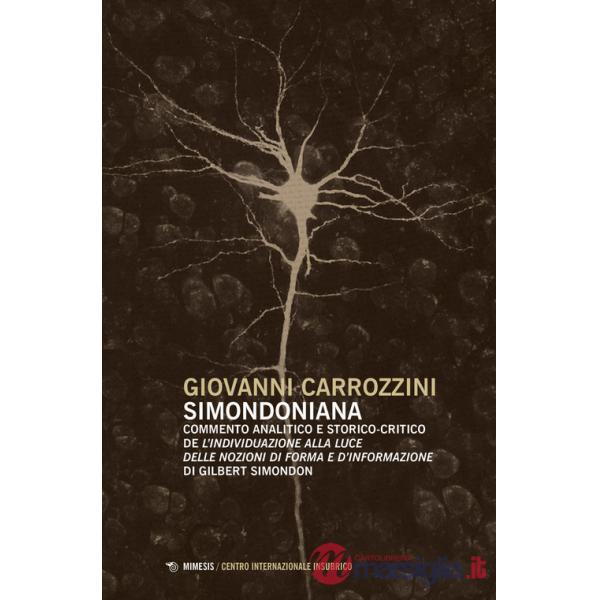 Simondoniana. Commento analitico e storico-critico de «L'individuazione alla luce delle nozioni di forma e d'informazione» di Gi