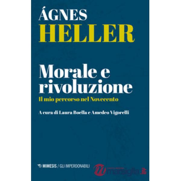 Morale e rivoluzione. Il mio percorso nel Novecento