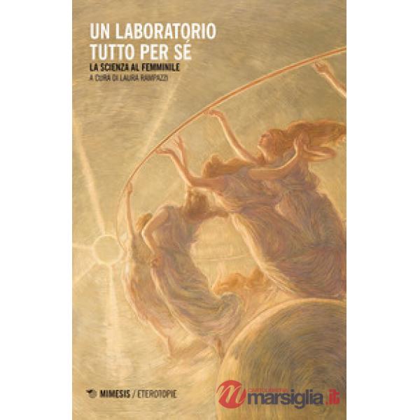 Laboratorio tutto per sé. La scienza al femminile (Un)