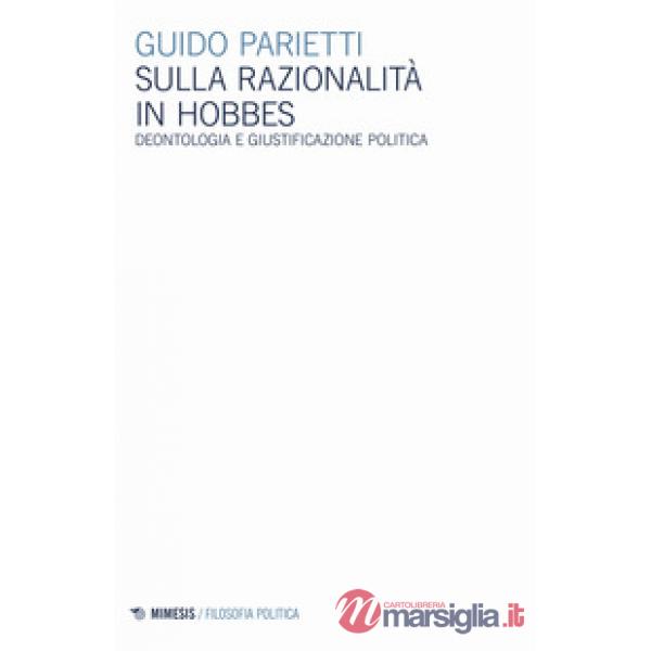 Sulla razionalità in Hobbes. Deontologia e giustificazione politica