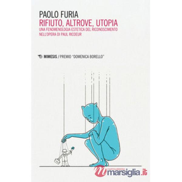 Rifiuto, altrove, utopia. Una fenomenologia estetica del riconoscimento nell'ope