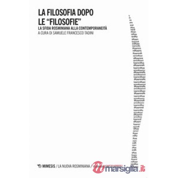 Filosofia dopo le filosofie. La sfida rosminiana alla contemporaneità (La)