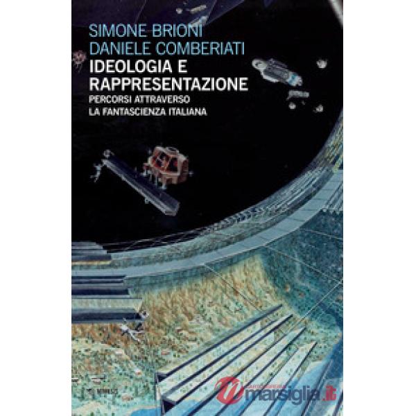 Ideologia e rappresentazione. Percorsi attraverso la fantascienza italiana