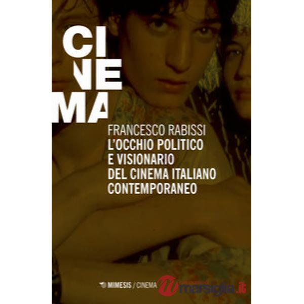 Occhio politico e visionario del cinema italiano contemporaneo (L')