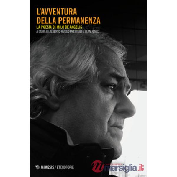 Avventura della permanenza. La poesia di Milo De Angelis (L')