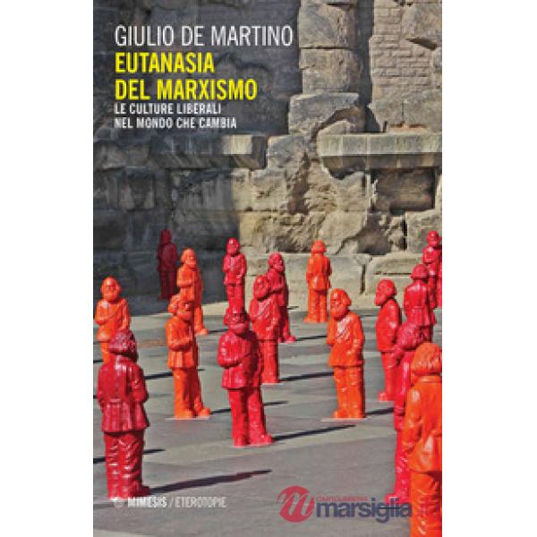Eutanasia del marxismo. Le culture liberali nel mondo che cambia