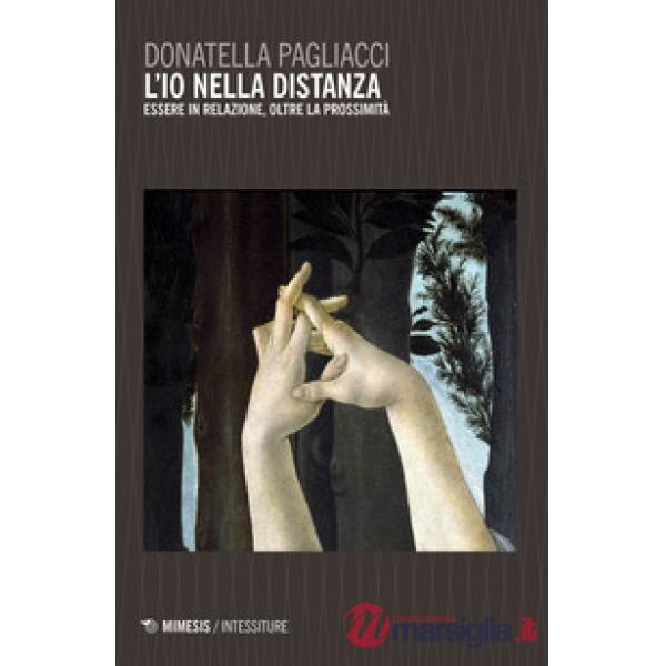 Io nella distanza. L'essere in relazione, oltre la prossimità (L')
