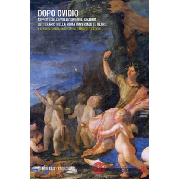Dopo Ovidio. Aspetti dell'evoluzione del sistema letterario nella Roma imperiale