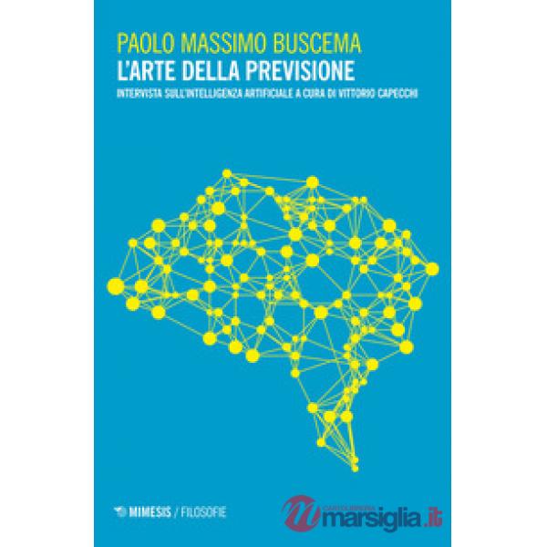 Arte della previsione. Intervista sull'intelligenza artificiale (L')