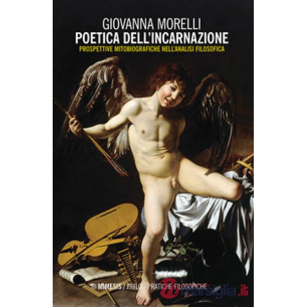 Poetica dell'incarnazione. Prospettive mitobiografiche nell'analisi filosofica