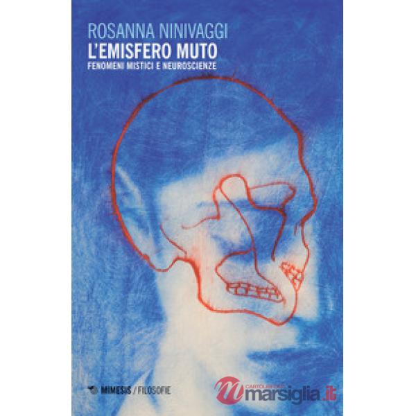 Emisfero muto. Fenomeni mistici e neuroscienze (L')