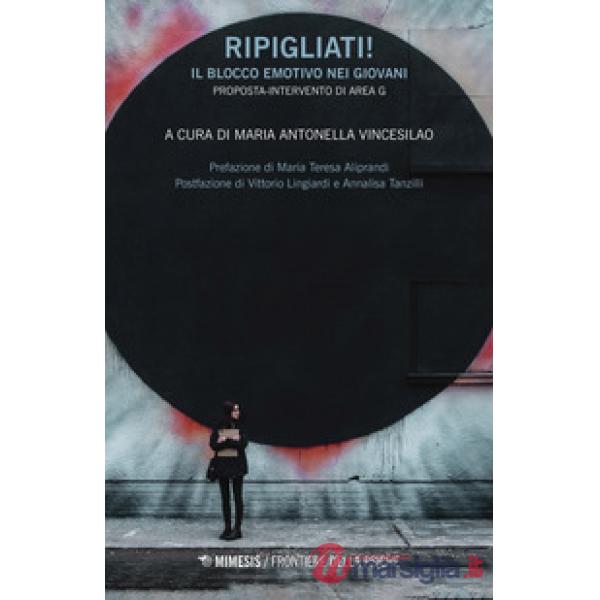 Ripigliati! Il blocco emotivo nei giovani. Proposta-intervento di Area G
