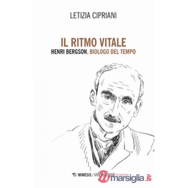 Ritmo vitale. Henri Bergson, biologo del tempo (Il)