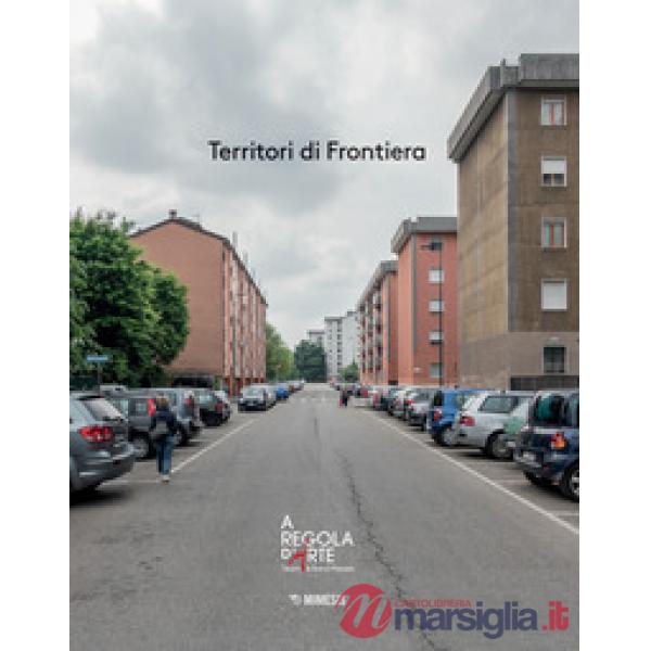 Territori di frontiera. Ediz. illustrata