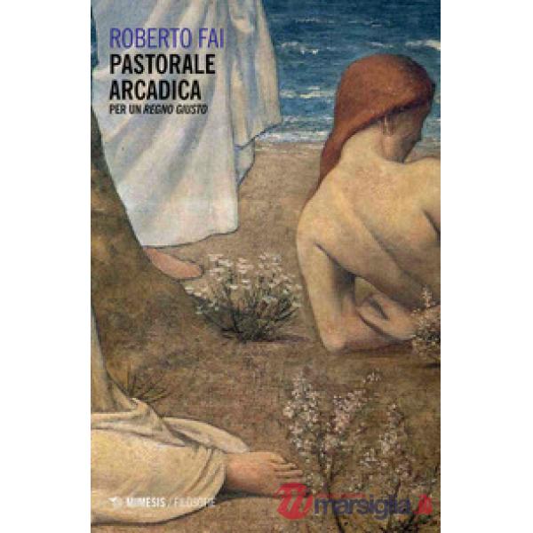 Pastorale arcadica. Per un Regno giusto