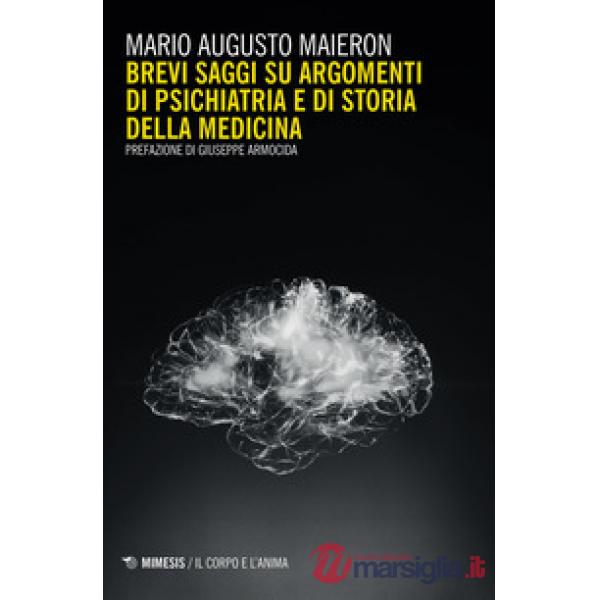 Brevi saggi su argomenti di psichiatria e di storia della medicina