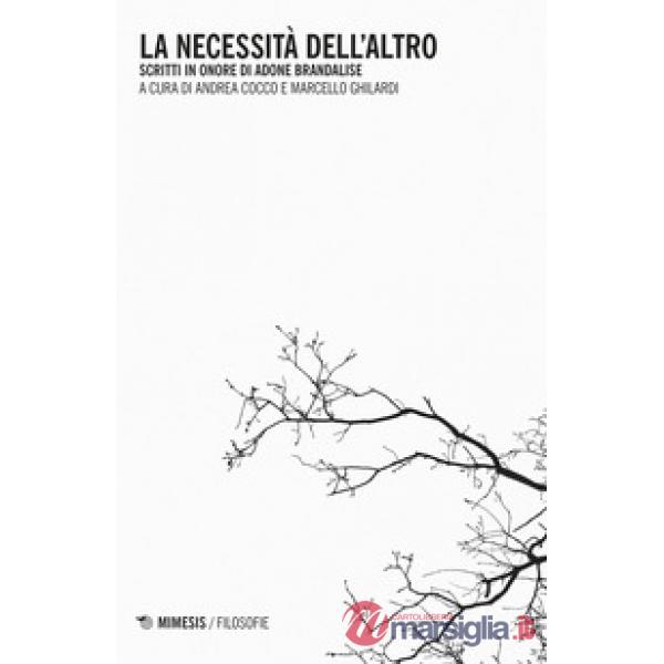 Necessità dell'altro. Scritti in onore di Adone Brandalise (La)