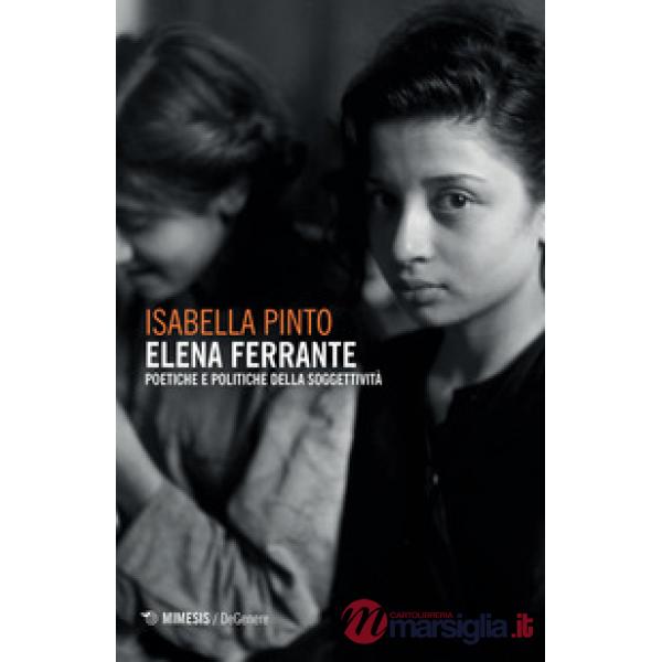 Elena Ferrante. Poetiche e politiche della soggettività