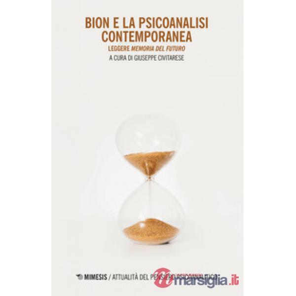 Bion e la psicoanalisi contemporanea. Leggere «Memoria del futuro»