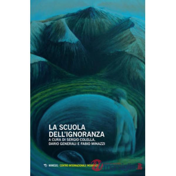 Scuola dell'ignoranza. Atti della giornata di studi (Milano, 26 maggio 2018) (La