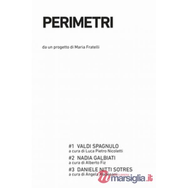 Perimetri: Valdi Spagnulo-Nadia Galbiati-Daniele Nitti Sotres. Ediz. illustrata