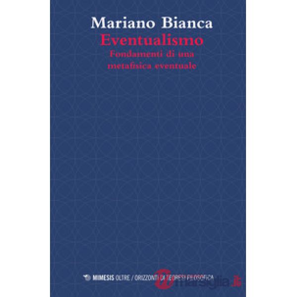 Eventualismo. Fondamenti di una metafisica eventuale