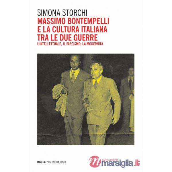 Massimo Bontempelli e la cultura italiana fra le due guerre. L'intellettuale, il fascismo, la modernità