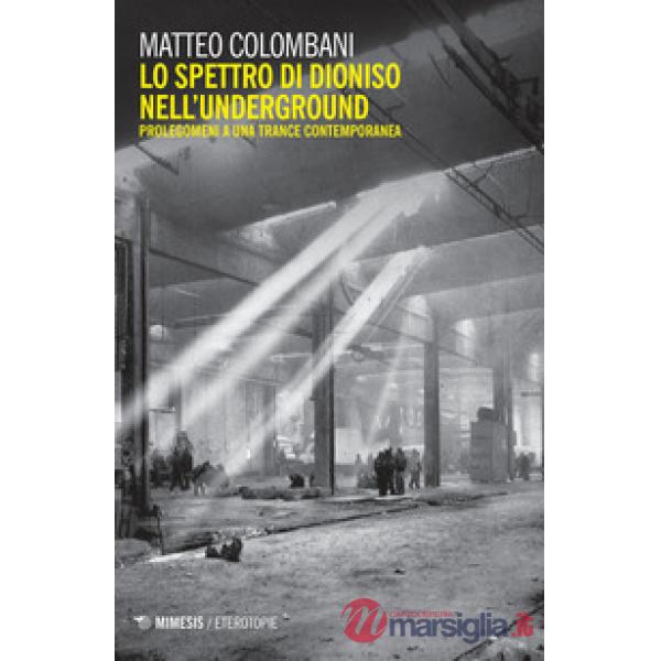 Spettro di Dioniso nell'underground. Prolegomeni a una trance contemporanea (Lo)