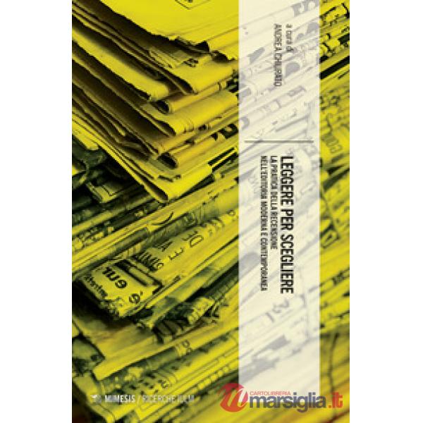 Leggere per scegliere. La pratica della recensione nell'editoria moderna e contemporanea