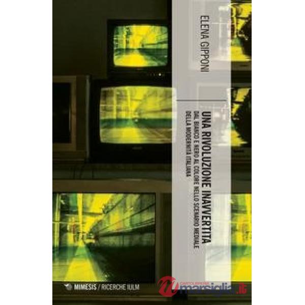 Rivoluzione inavvertita. Dal bianco e nero al colore nello scenario mediale della modernità italiana (Una)