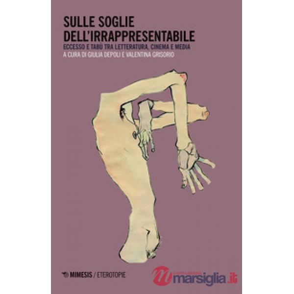 Sulle soglie dell'irrappresentabile. Eccesso e tabù tra letteratura, cinema e media
