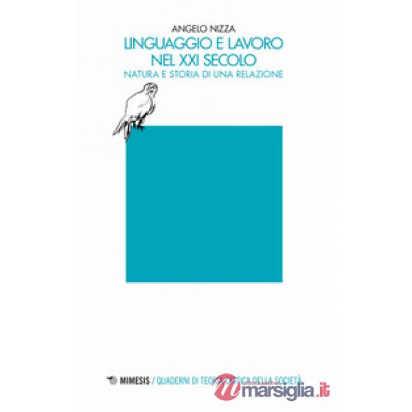 Linguaggio e lavoro nel XXI secolo. Natura e storia di una relazione