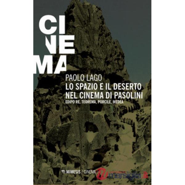 Spazio e il deserto nel cinema di Pasolini. Edipo re, Teorema, Porcile, Medea (Lo)