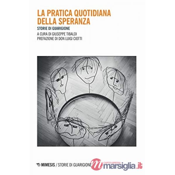 Pratica quotidiana della speranza. Storie di guarigione (La)