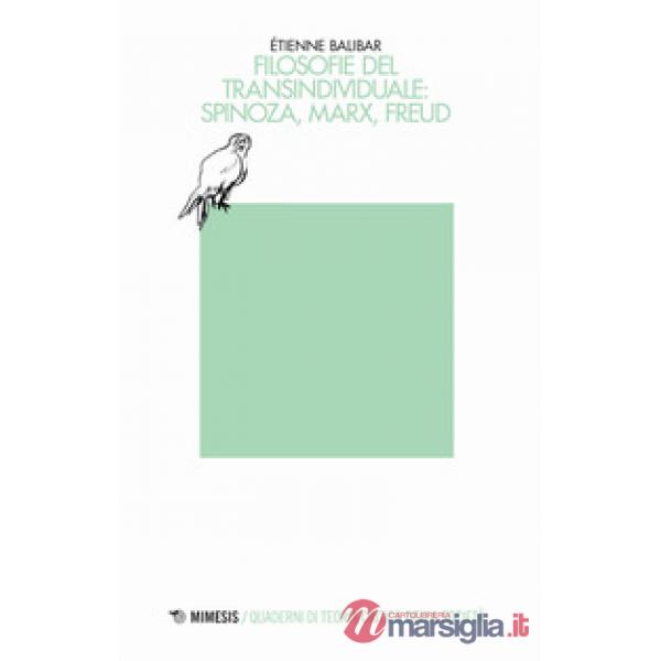 Filosofie del transindividuale: Spinoza, Marx, Freud