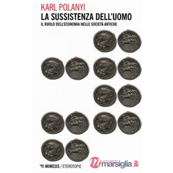 Sussistenza dell'uomo. Il ruolo dell'economia nelle società antiche (La)