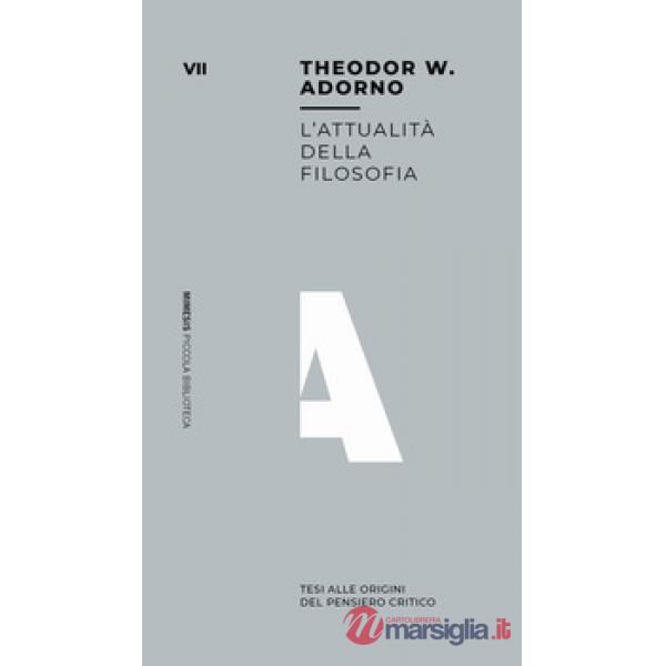 Attualità della filosofia. Tesi all'origine del pensiero critico (L')