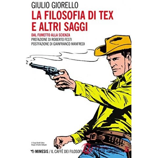 Filosofia di Tex e altri saggi. Dal fumetto alla scienza (La)