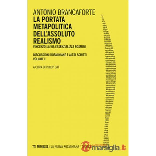 Portata metapolitica dell'assoluto realismo. Vincenzo La Via essenzializza Rosmini (La)