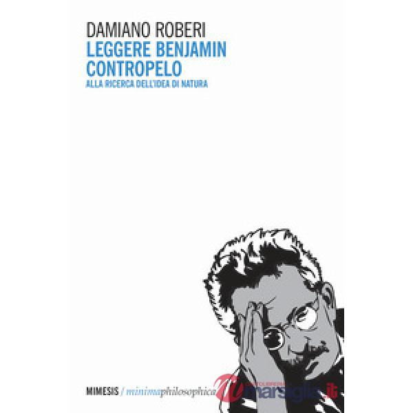 Leggere Benjamin contropelo. Alla ricerca dell'idea di natura