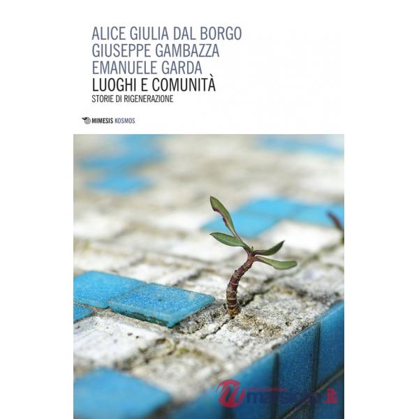 Luoghi e comunità. Storie di rigenerazione