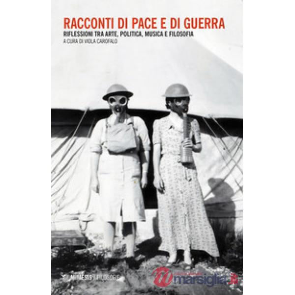 Racconti di pace e di guerra. Riflessioni tra arte, politica, musica e filosofia