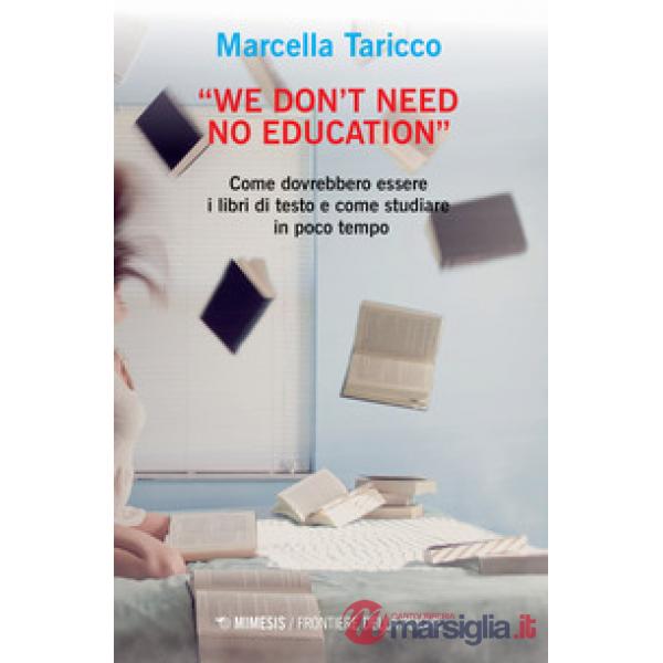 «We don't need no education». Come dovrebbero essere i libri di testo e come studiare in poco tempo