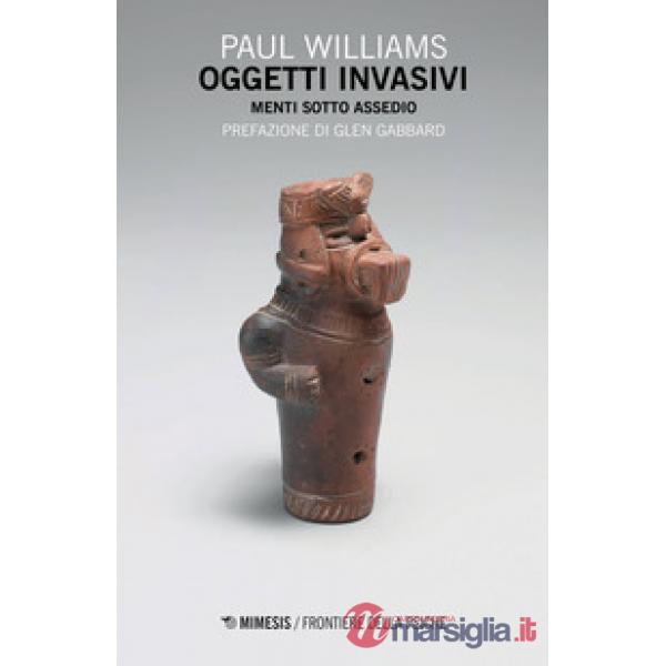 Oggetti invasivi. Menti sotto assedio