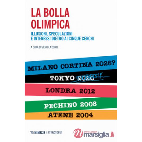 Bolla olimpica. Illusioni, speculazioni e interessi dietro ai cinque cerchi (La)